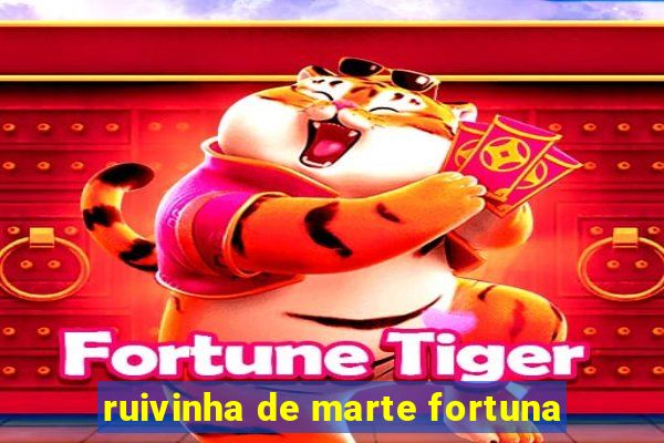 ruivinha de marte fortuna